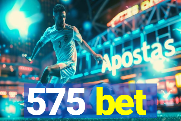 575 bet